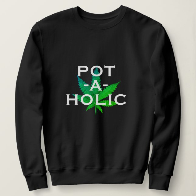 Pot Love Potaholic Alcoholic Funny T-shirt Design Sweatshirt (Design Front)