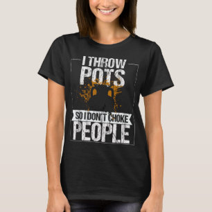 Pot Thros Pots Kiln Clay Mud Ceramics Pottery T-Shirt