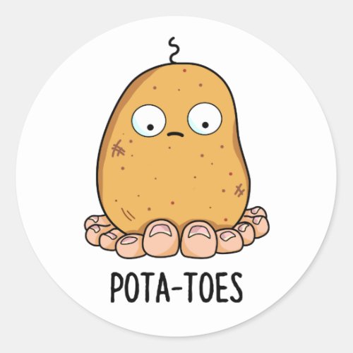 Pota_toes Funny Potato With Toes Pun  Classic Round Sticker