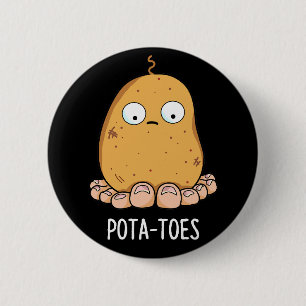 Pota-toes Funny Potato With Toes Pun Dark BG Button