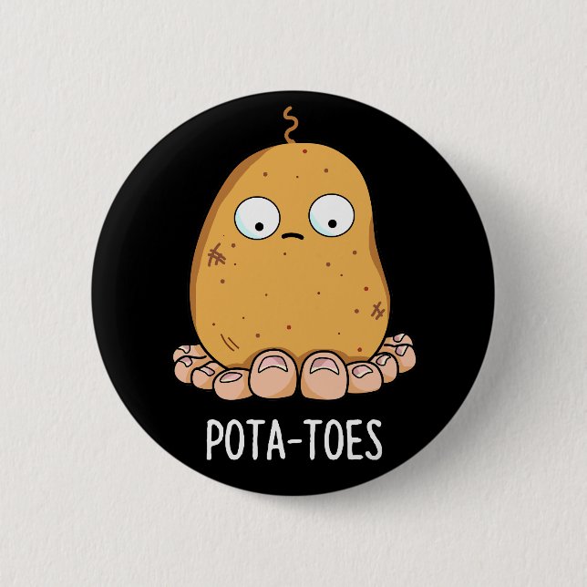 Pota-toes Funny Potato With Toes Pun Dark BG Button (Front)