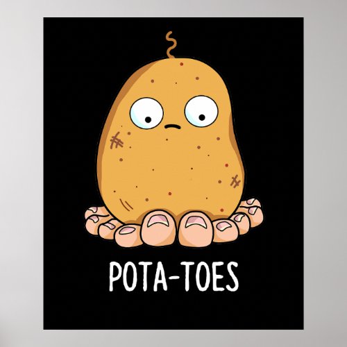 Pota_toes Funny Potato With Toes Pun Dark BG Poster