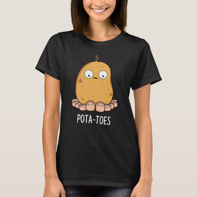 Pota-toes Funny Potato With Toes Pun Dark BG T-Shirt (Front)