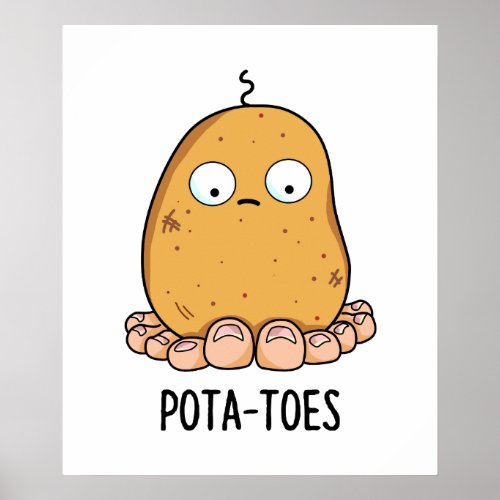 Pota_toes Funny Potato With Toes Pun  Poster