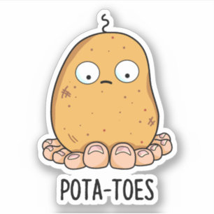 Pota-toes Funny Potato With Toes Pun Sticker
