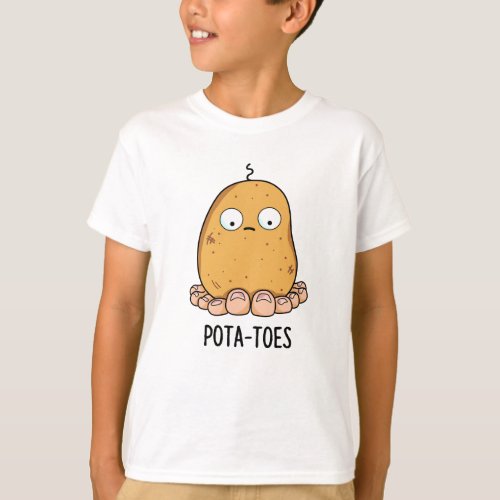 Pota_toes Funny Potato With Toes Pun  T_Shirt