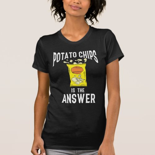 Potato Chips Snack Fast Food Potatoes lover T_Shirt