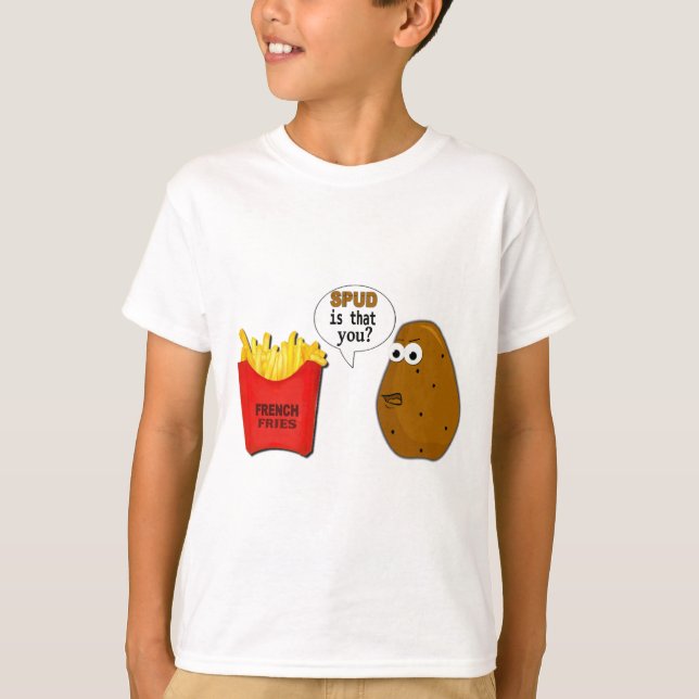 Potato French Fries is that you? T-Shirt (Front)