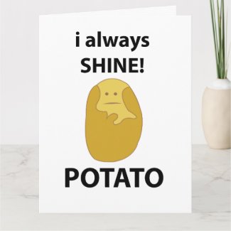 Potato I Always Shine Funny Potato