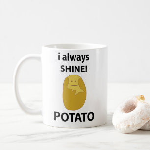 Potato I Always Shine Funny Potato Coffee Mug