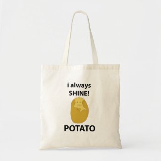 Potato I Always Shine Funny Potato