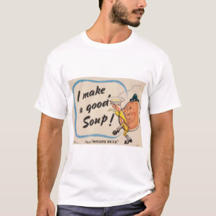 Potato Pete Makes a Good Soup T-Shirt