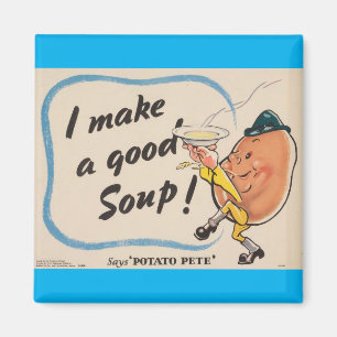 Potato Pete makes good soup Magnet