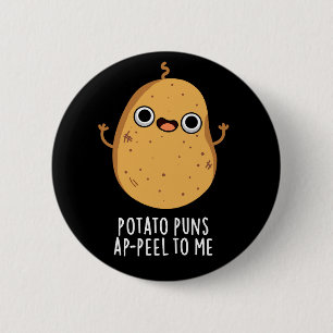 Potato Puns A-peel To Me Funny Potato Pun Dark BG Button
