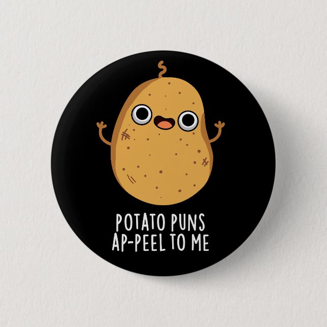 Potato Puns A-peel To Me Funny Potato Pun Dark BG Button (Front)