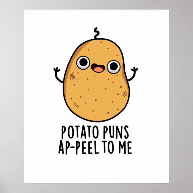Potato Puns A-peel To Me Funny Potato Pun Poster (Front)