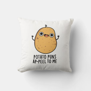Potato Puns A-peel To Me Funny Potato Pun Throw Pillow