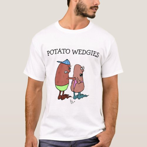 Potato Wedgies t_shirt