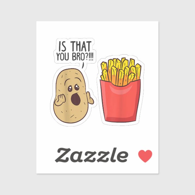 Potatoes Fries Is That You Bro Funny Potatoes Sticker (Sheet)