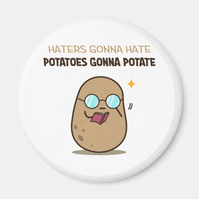 Potatoes gonna potate magnet (Front)