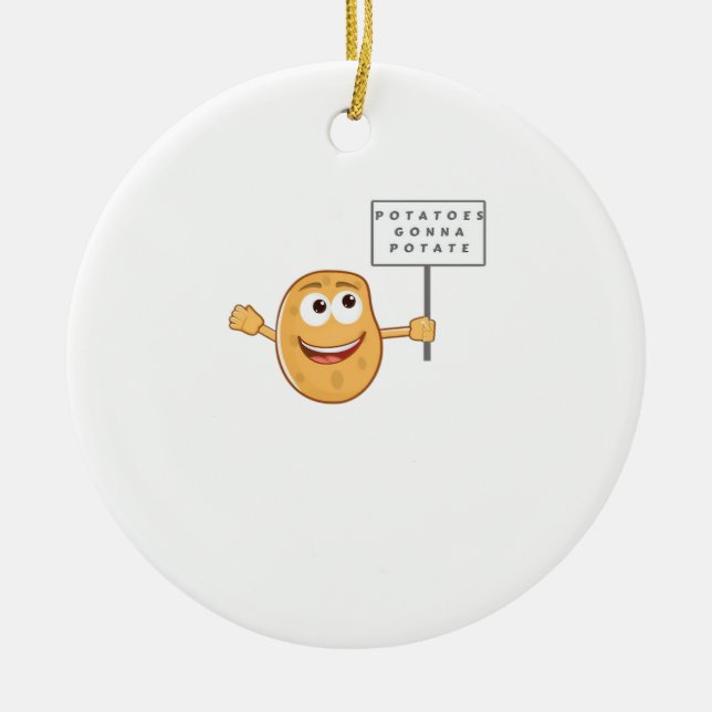 Potatoes Gonna Potate Vegetable Pun Light Humor Ceramic Ornament (Front)