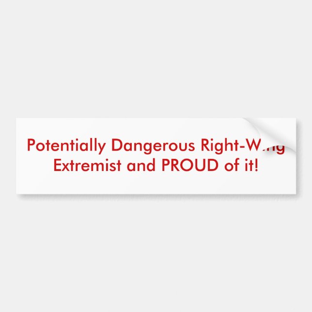 Potentially Dangerous Right-Wing Extremist and ... Bumper Sticker (Front)