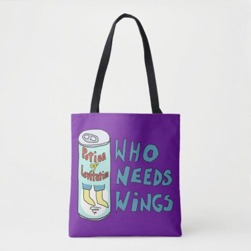 Potion of Levitation Who needs wings Tote Bag