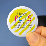 POTS syndrome awareness pin badge<br><div class="desc">Postural orthostatic tachycardia syndrome pin badge to create awareness of your condition.</div>