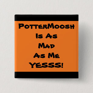 PotterMoosh Fan Badge 2 Pinback Button