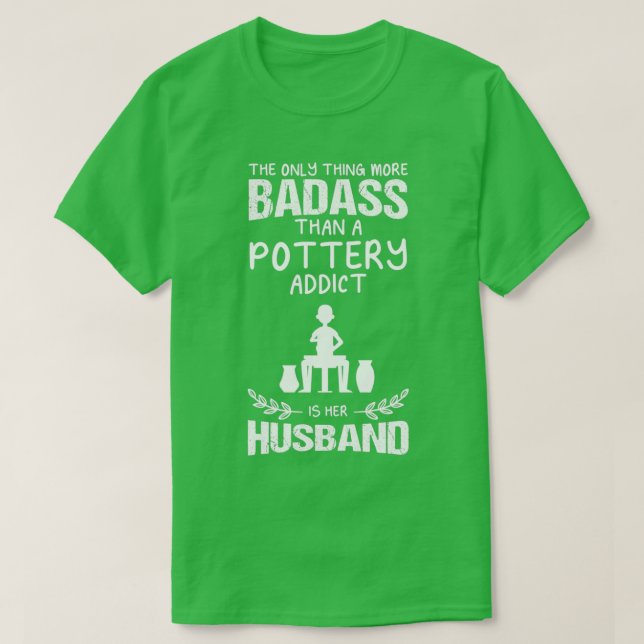 Pottery Addict Husband Funny Design For Gift T-Shirt (Design Front)