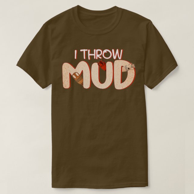 Pottery Artist Ceramics Clay Potters Mud  T-Shirt (Design Front)