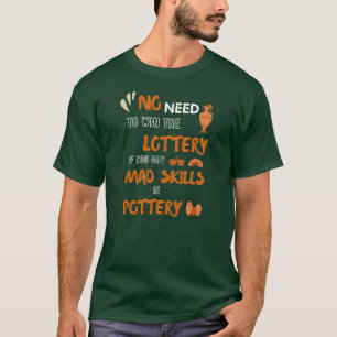 Pottery as hobby funny quote T-Shirt