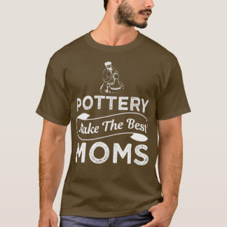 Pottery Best Mom Funny Design For Gift T-Shirt