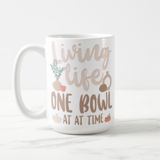 Pottery Ceramics Artist Living Life One Bowl At A  Coffee Mug (Left)