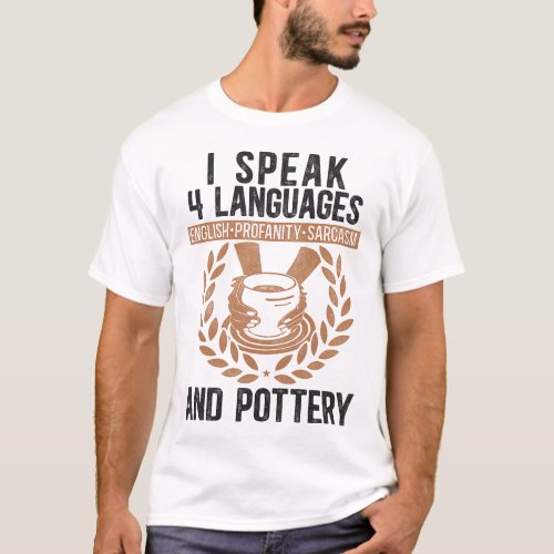 Pottery Ceramics I Speak 4 Languages English T_Shirt