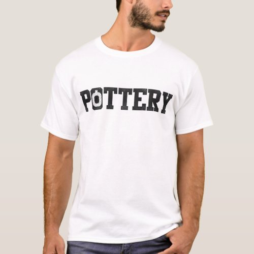 Pottery Ceramics Pottery T_Shirt