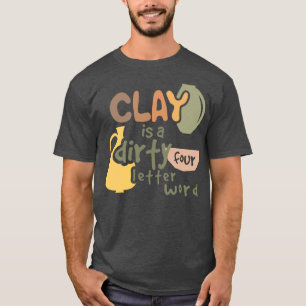 Pottery clay for ceramic studio T-Shirt
