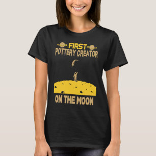 Pottery Creator On The Moon T-Shirt