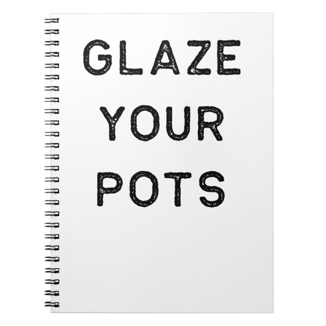 Pottery Design Glaze Your Pots Dark Clay Ceramics Notebook (Front)