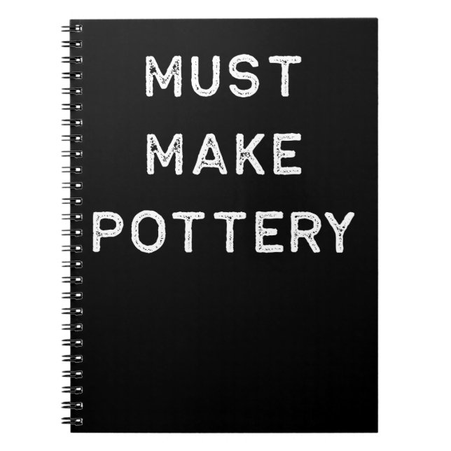 Pottery Design Must Make Light Clay Ceramics Notebook (Front)