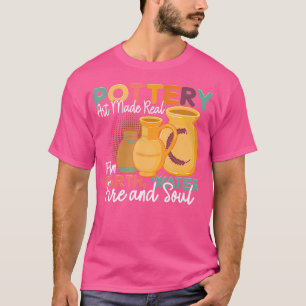 Pottery Earth Water Fire Soul Art Pottery Artists T-Shirt