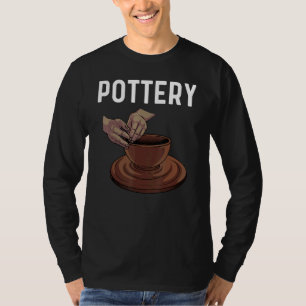 Pottery For Men Women Pot Ceramic Artistic Clay T-Shirt