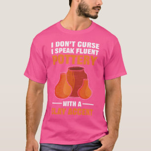 Pottery For Pottery Makers Potters And Ceramic Art T-Shirt
