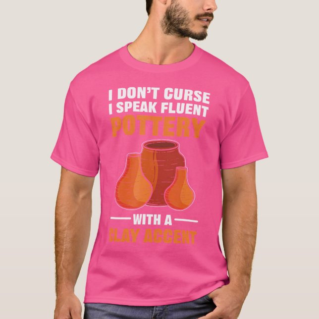 Pottery For Pottery Makers Potters And Ceramic Art T-Shirt (Front)