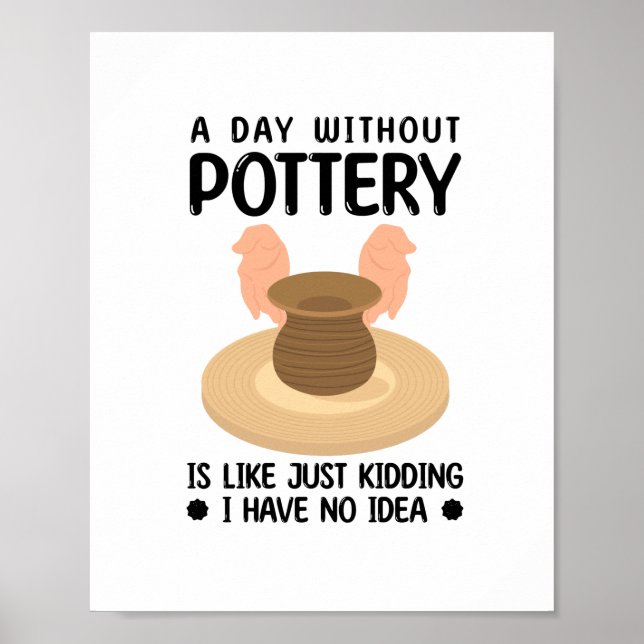 Pottery Gift Idea | Potters Ceramists Pottery Clay Poster (Front)