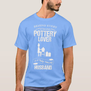 Pottery Lover Amazing Husband Funny For Gift T-Shirt
