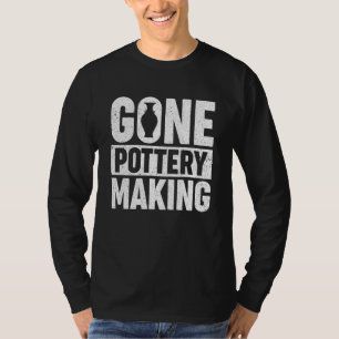 Pottery Making   For Ceramist   Pottery Making T-Shirt