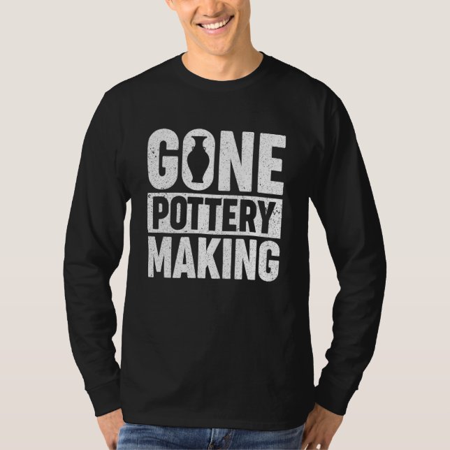 Pottery Making   For Ceramist   Pottery Making T-Shirt (Front)