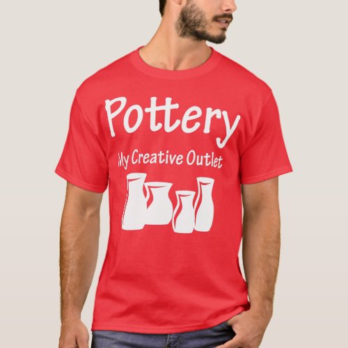 Pottery my creative outlet T_Shirt