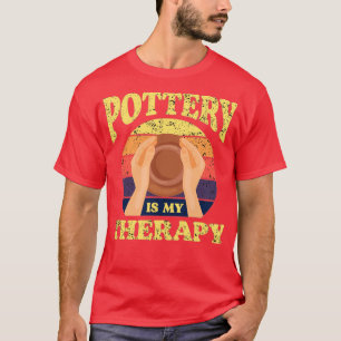 Pottery Pottery Is My Therapy Pots Mud Clay T-Shirt